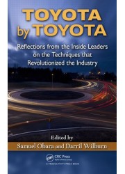 Toyota by Toyota: Reflections from the Inside Leaders on the Techniques That Revolutionized the Industry